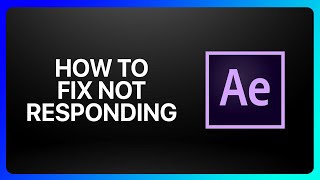 How To Fix Adobe After Effects Not Responding Tutorial [upl. by Nirel]