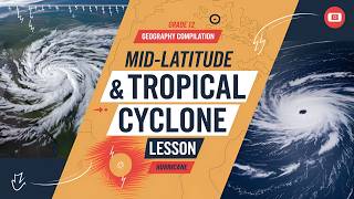 MidLatitude and Tropical Cyclone Compilation Lesson  Grade 12 Geography [upl. by Lynnet]