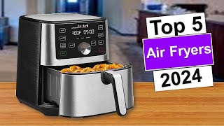 Best Air Fryers on The Market in 2024  Top 5 Best Air Fryers 2024 [upl. by Jammal]