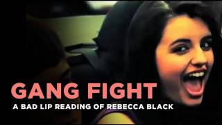 quotGang Fightquot  Rebecca Black as interpreted by a bad lip reader [upl. by Finlay]