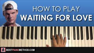 HOW TO PLAY  Avicii  Waiting For Love Piano Tutorial Lesson [upl. by Otaner]