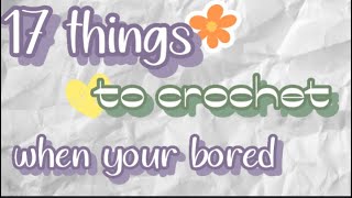 17 Things to Crochet When Youre Bored 🌳🧶 [upl. by Olivero]