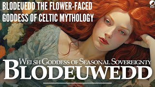 Blodeuedd The Flower Faced Goddess of Celtic Mythology [upl. by Ahmed]