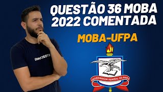 Questão 36 Resolvida MOBA 2022 UFPA [upl. by Winograd]