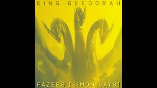 King Geedorah  Fazers Simon Says [upl. by Sherborn]