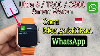 SmartWatch 8 Ultra  T800  C800 Jam Tangan Cara Mengaktifkan WhatsApp  WhatsApp Setting 🇮🇩 [upl. by Llezo701]