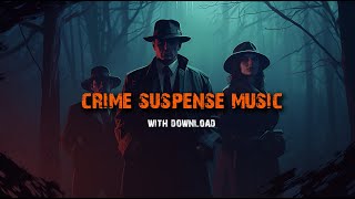 Suspenseful Crime Scene Background Music  Detective Spy Music [upl. by Notsnorb]