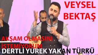 Veysel Bektaş l Akşam Olmasını da Oy Oy İstemiyorum Gülüm [upl. by Chandal867]