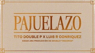 Pajuelazo Lyric Video  Tito Double P Luis R Conriquez [upl. by Anahs]