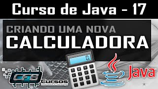 Criando Calculadora em Java com Orientação a Objetos  Curso de Java  Aula 17 [upl. by Tomchay29]