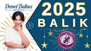 Balık Burcu 2025 Yıllık Burç Yorumları Astrolog Demet Baltacı ile Astroloji haberler burçlar [upl. by Norm865]