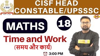 CLASS 18  CISF UPSSSC  MATHS  BY ABHINANDAN SIR  Time and Work [upl. by Meisel]