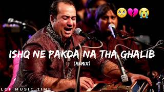 Ishq Ne Pakra Na Tha Ghalib  Full Song Rahat Fateh Ali Khan DARD SE MERE HAI TUJHKO REMIX [upl. by Laefar189]