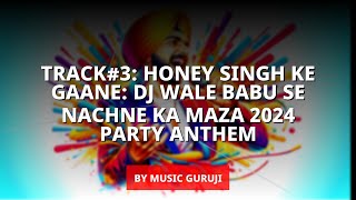 Track3 Honey Singh Ke Gaane DJ Wale Babu Se Nachne Ka Maza 2024 Party Anthem [upl. by Forta]