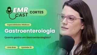 Quanto ganha um Gastroenterologista  Cortes EMRCast  Episódio 16 Gastroenterologia [upl. by Isayg]