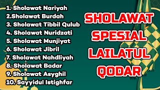 SHOLAWAT SPESIAL LAILATUL QADAR  PERBANYAK DOA DAN SHOLAWAT  SHOLAWAT NARIYAH SHOLAWAT JIBRIL [upl. by Renferd]