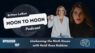 157 Unshaming the Ninth House with Heidi Rose Robbins [upl. by Ahsiele]