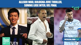 Allegri War Bologna  Juve Thriller Suning Lose Inter Preview Europa League Final amp More Ep419 [upl. by Ernest]