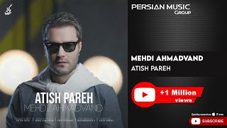 Mehdi Ahmadvand  Atish Pareh  مهدی احمدوند  آتیش پاره [upl. by Orofselet600]