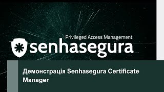 Демонстрація Senhasegura Certificate Manager [upl. by Anitnatsnoc]