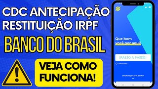 CDC Antecipação Restituição IRPF  BANCO DO BRASILDICAS [upl. by Marzi]