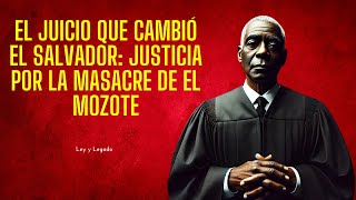 Masacre de El Mozote El Juicio que Cambió la Historia de El Salvador [upl. by Mcloughlin]