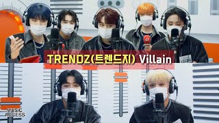 TRENDZ 트렌드지  Villain  KPop Live Session  Music Access [upl. by Notserc]