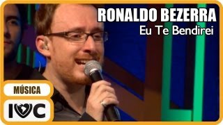 Ronaldo Bezerra  quotEu Te Bendireiquot [upl. by Trimble]