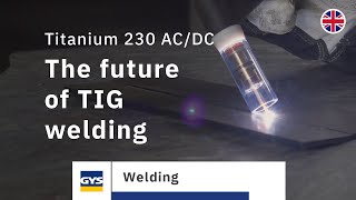 The future of TIG welding  the GYS Titanium 230 ACDC [upl. by Morgen780]