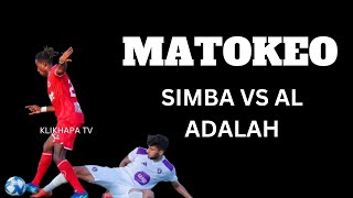 MATOKEO SIMBA VS AL ADALAH LEO 29 JULY 2024 [upl. by Stoddart]