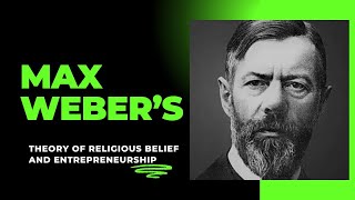 Max Weber’s Theory of Religious Belief and Entrepreneurship [upl. by Gautea]