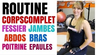 Musculation  Routine Corps Complet quot Fessier  Jambes  Abdominaux  Bras Poitrine [upl. by Mcleod]