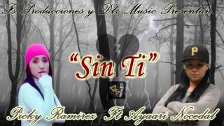 Sin Ti  Ayaari Nocedal ft Picky Ramirez [upl. by Repip]