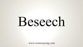 How To Pronounce Beseech [upl. by Briant298]