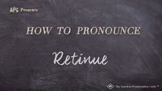 How to Pronounce Retinue Real Life Examples [upl. by Palgrave]