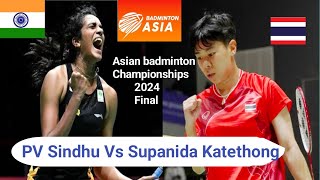 PV Sindhu Vs Supanida Katethong Asian women badminton Championships 2024 Final [upl. by Enoval256]