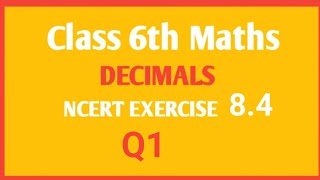 NCERT Maths class 6th chapter Decimal Ex 84 Q1 [upl. by Acemahs812]