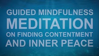 Guided Mindfulness Meditation on Finding Contentment and Inner Peace [upl. by Cigam]