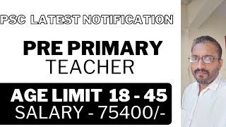 PRE PRIMARY TEACHER AGE LIMIT  18 45 SALARY  75400 PSC LATEST NOTIFICATION [upl. by Meit]