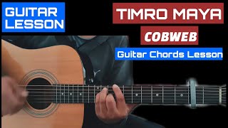 TIMRO MAYA  COBWEB  GUITAR LESSON  GUITAR CHORDS [upl. by Yorled]