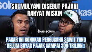 POTENSI KERUGIAN NEGARA 300 T KARENA PENGUSAHA SAWIT PAKAR PAJAK SEMUA HARUS SEGERA DIPERIKSA [upl. by Releyks]