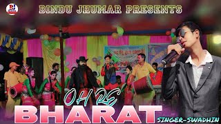 OH RE BHARAT  SINGER SWADHIN  OM BINDU JHUMAR MELODY [upl. by Renaud]