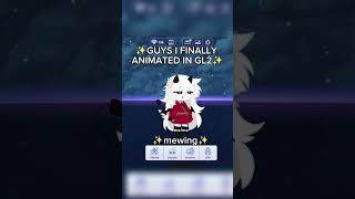 ✨️finally animated in gl2✨️ mewing memes [upl. by Liauqram416]