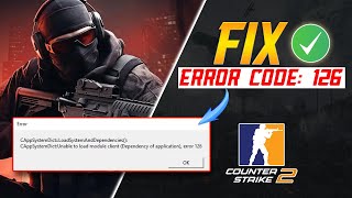 How to Fix Counter Strike 2 Error Code 126 on PC  Unable to Load Module Client Error on CS2 [upl. by Nashoma]