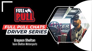 Full Pull Chats  Driver Edition Grayson Shelton of Team Shelton Motorsports [upl. by Keen]