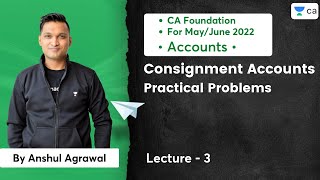 L3 Consignment Accounts  Practical Problems  CA Accounts  MayJune2022  Anshul Agrawal [upl. by Gamages625]