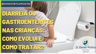 Diarréia ou gastroenterites nas crianças como evolui e como tratar [upl. by Yeleak]