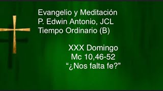 Evangelio XXX Domingo TO B Mc 10 4652 quot¿Nos falta fequot P Edwin Antonio Video Católico [upl. by Ahsimal976]