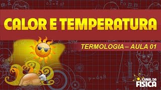 Termologia 01  Calor e Temperatura  Canal da Física [upl. by Adnof]