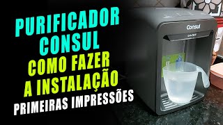 Purificador Consul CPB33AF Como Fazer a Instalação e Primeiras Impressões [upl. by Baynebridge932]